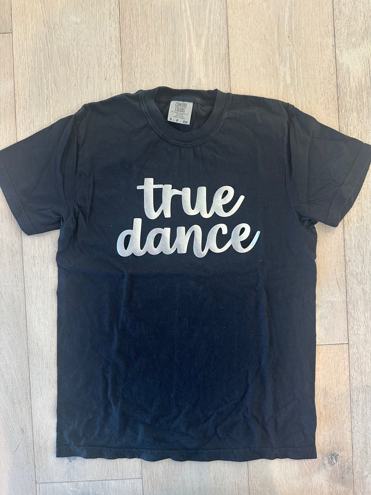 SILVER METALLIC TRUE DANCE (cursive) - BLACK  COMFORT COLORS TEE - YOUTH + ADULT