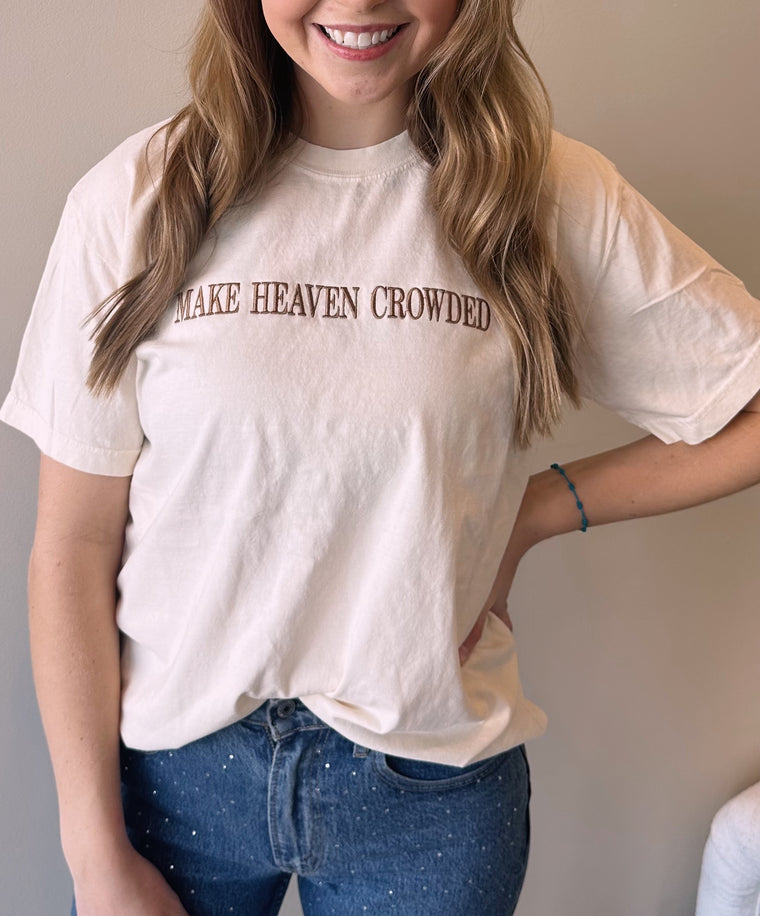 EMBROIDERED MAKE HEAVEN CROWDED - IVORY COMFORT COLORS TEE